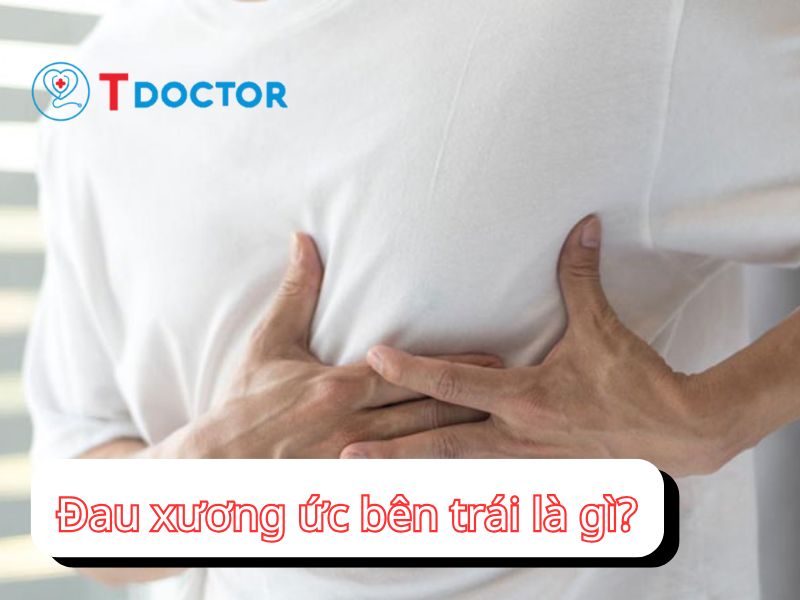 Đau xương ức bên trái và những nguyên nhân thường gặp Đau xương ức bên trái và những nguyên nhân thường gặp
